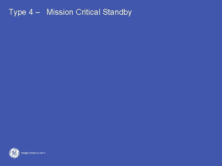 Type 4 – Mission Critical Standby 