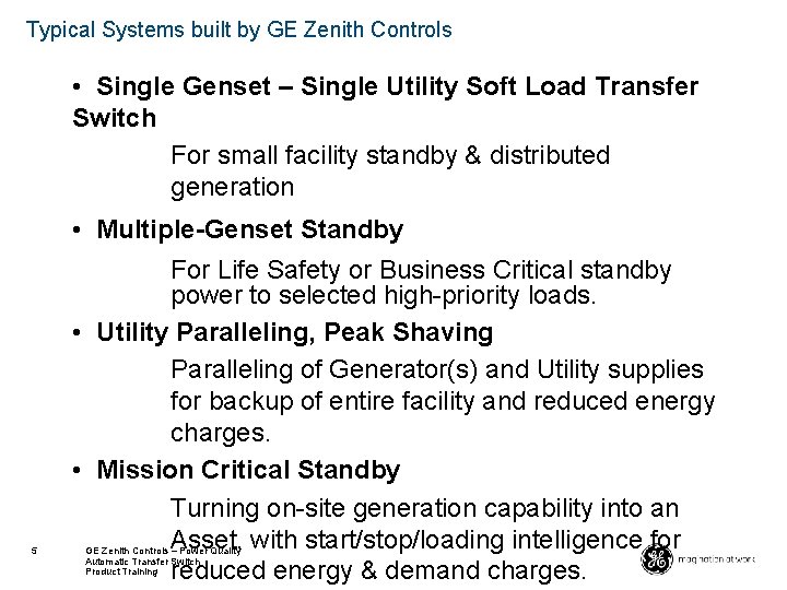 Typical Systems built by GE Zenith Controls • Single Genset – Single Utility Soft Typical Systems built by GE Zenith Controls • Single Genset – Single Utility Soft