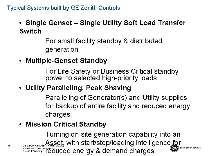 Typical Systems built by GE Zenith Controls • Single Genset – Single Utility Soft