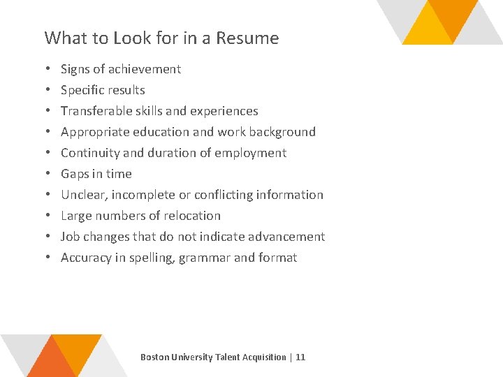 What to Look for in a Resume • • • Signs of achievement Specific