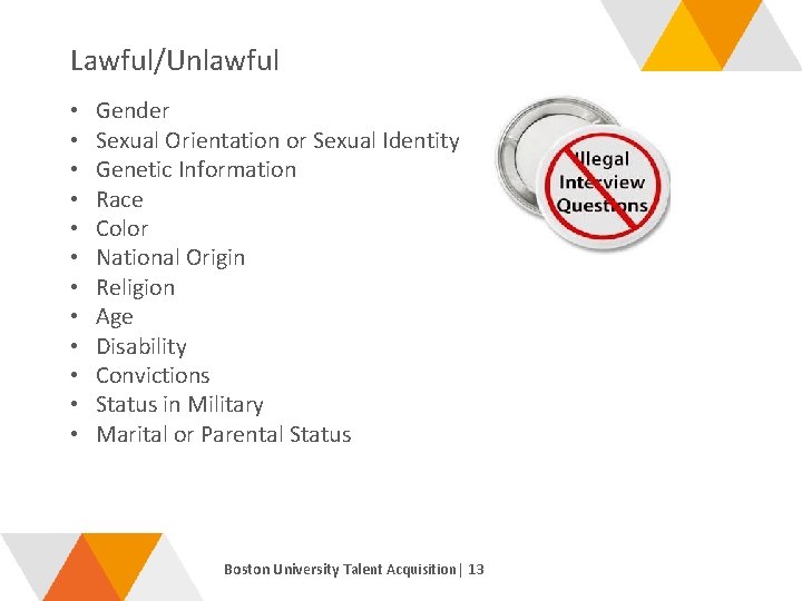 Lawful/Unlawful • • • Gender Sexual Orientation or Sexual Identity Genetic Information Race Color