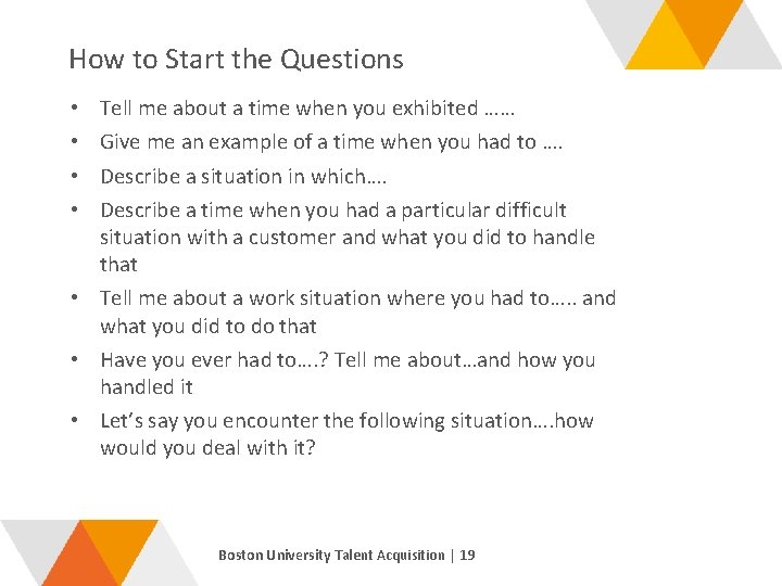 How to Start the Questions Tell me about a time when you exhibited ……