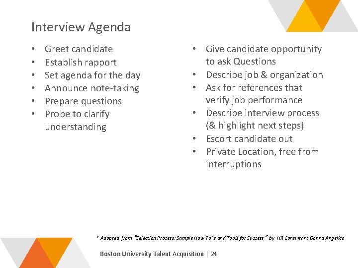 Interview Agenda • • • Greet candidate Establish rapport Set agenda for the day