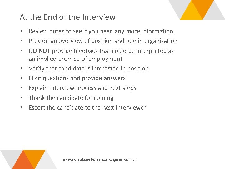 At the End of the Interview • Review notes to see if you need