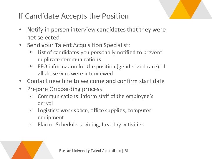 If Candidate Accepts the Position • Notify in person interview candidates that they were