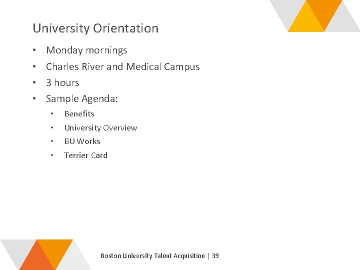 University Orientation • • Monday mornings Charles River and Medical Campus 3 hours Sample