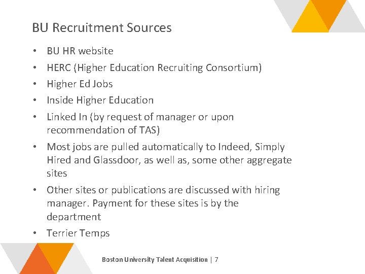 BU Recruitment Sources BU HR website HERC (Higher Education Recruiting Consortium) Higher Ed Jobs