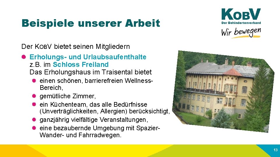 Beispiele unserer Arbeit Der KOBV bietet seinen Mitgliedern Erholungs- und Urlaubsaufenthalte z. B. im