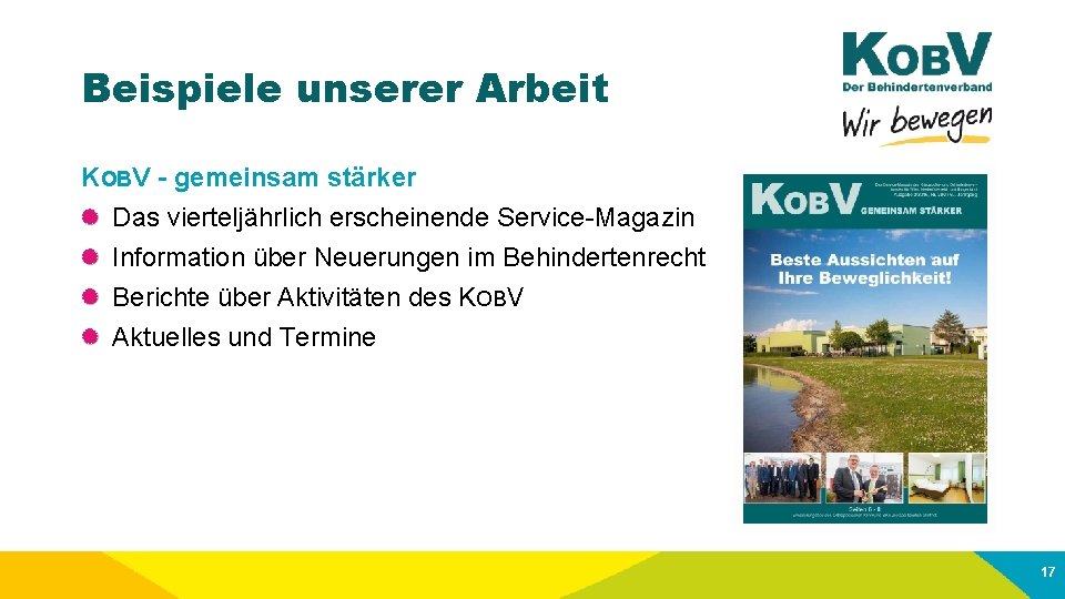 Beispiele unserer Arbeit KOBV - gemeinsam stärker Das vierteljährlich erscheinende Service-Magazin Information über Neuerungen