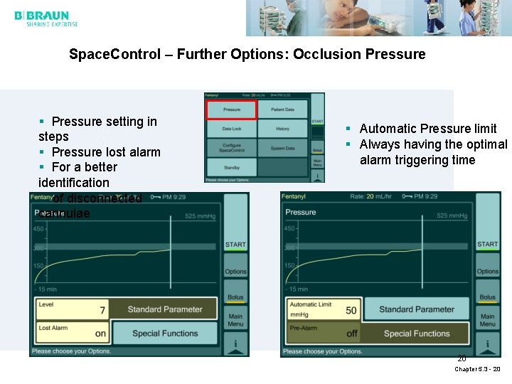 Space. Control – Further Options: Occlusion Pressure § Pressure setting in steps § Pressure