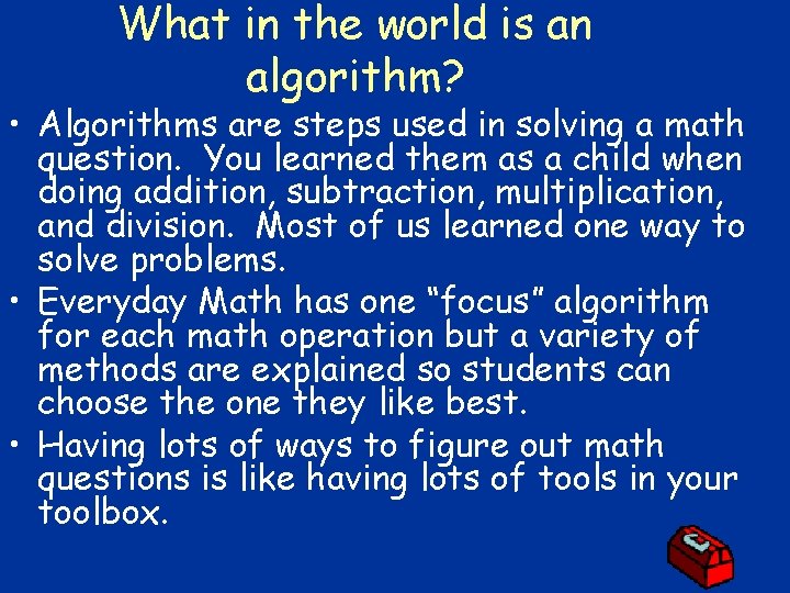 What in the world is an algorithm? • Algorithms are steps used in solving