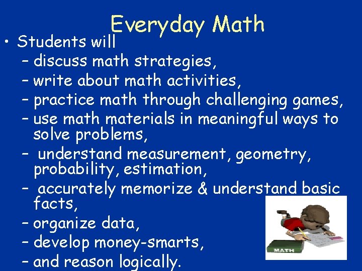 Everyday Math • Students will – discuss math strategies, – write about math activities,