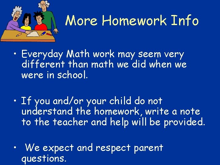 More Homework Info • Everyday Math work may seem very different than math we