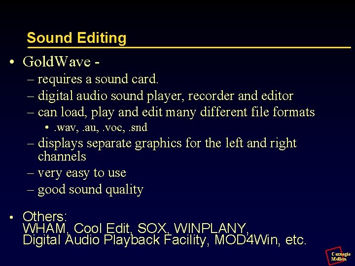 Sound Editing • Gold. Wave – requires a sound card. – digital audio sound