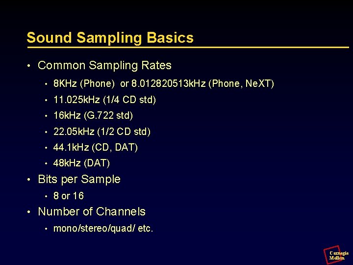 Sound Sampling Basics • • Common Sampling Rates • 8 KHz (Phone) or 8.