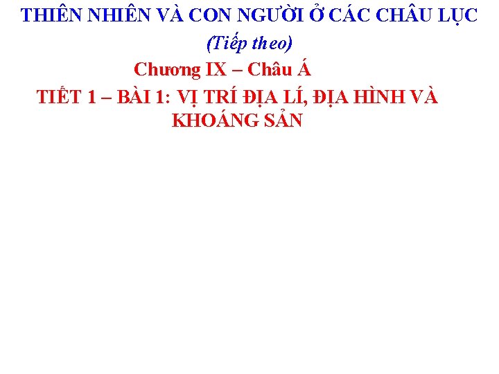 THIÊN NHIÊN VÀ CON NGƯỜI Ở CÁC CH U LỤC (Tiếp theo) Chương IX