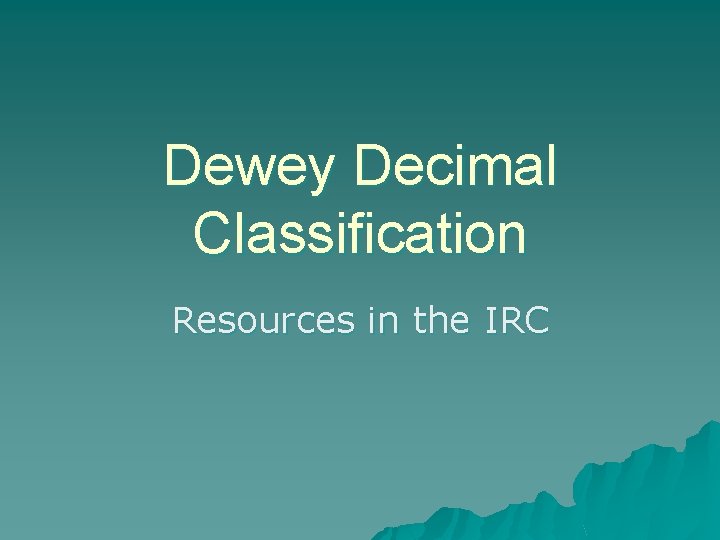 Dewey Decimal Classification Resources in the IRC 