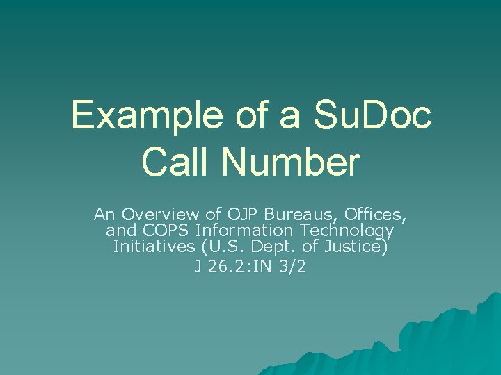 Example of a Su. Doc Call Number An Overview of OJP Bureaus, Offices, and