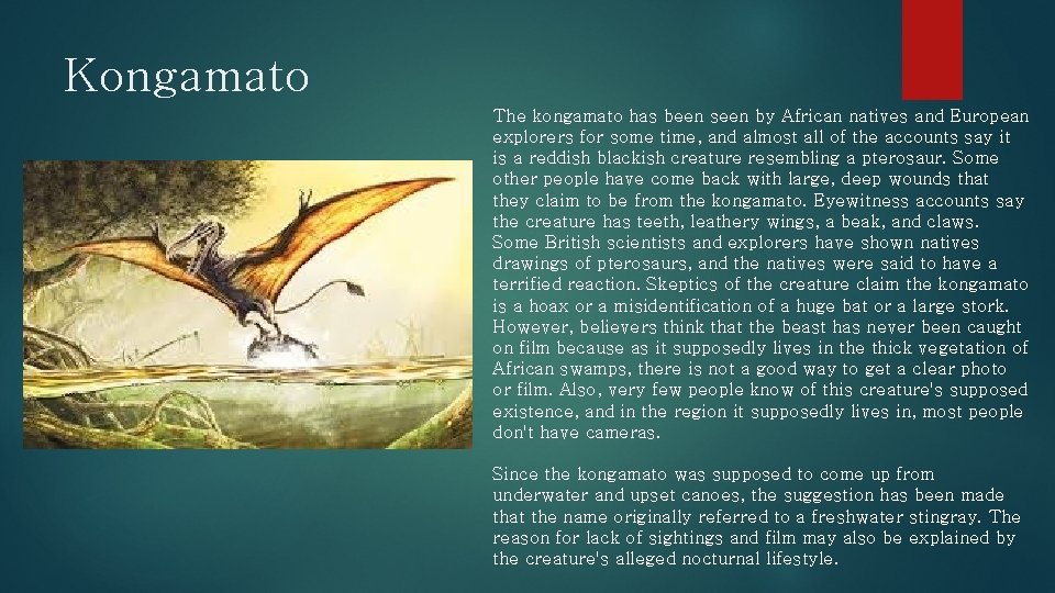 Kongamato The kongamato has been seen by African natives and European explorers for some