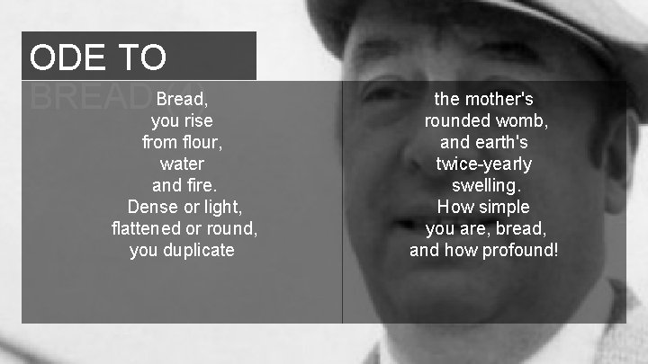 ODE TO Bread, BREADyou (4) rise from flour, water and fire. Dense or light,