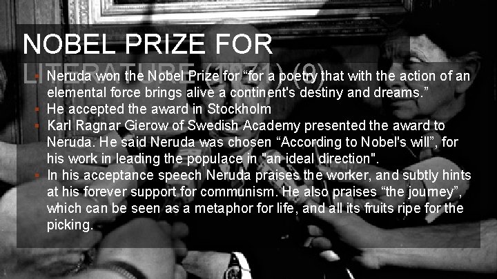 NOBEL PRIZE FOR § Neruda won the Nobel Prize for “for a poetry that