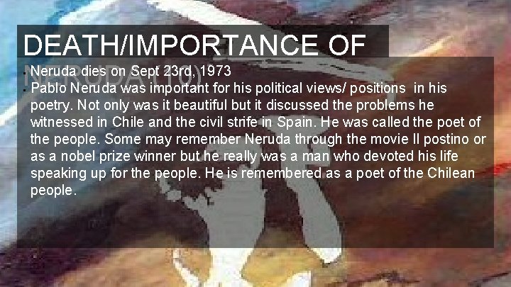 DEATH/IMPORTANCE OF Neruda dies on Sept 23 rd, 1973 NERUDA (10) for his political