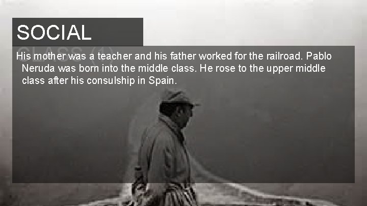 SOCIAL His mother was a teacher and his father worked for the railroad. Pablo