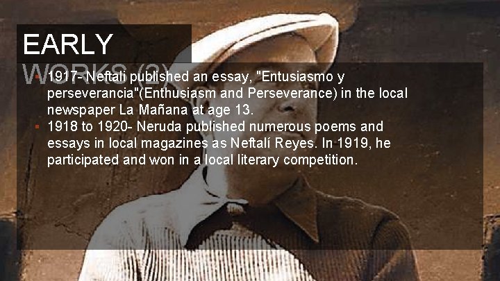 EARLY § 1917 - Neftali published an essay, "Entusiasmo y WORKS (2) perseverancia"(Enthusiasm and