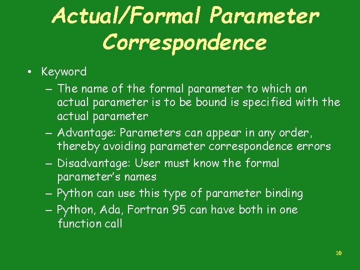 Actual/Formal Parameter Correspondence • Keyword – The name of the formal parameter to which