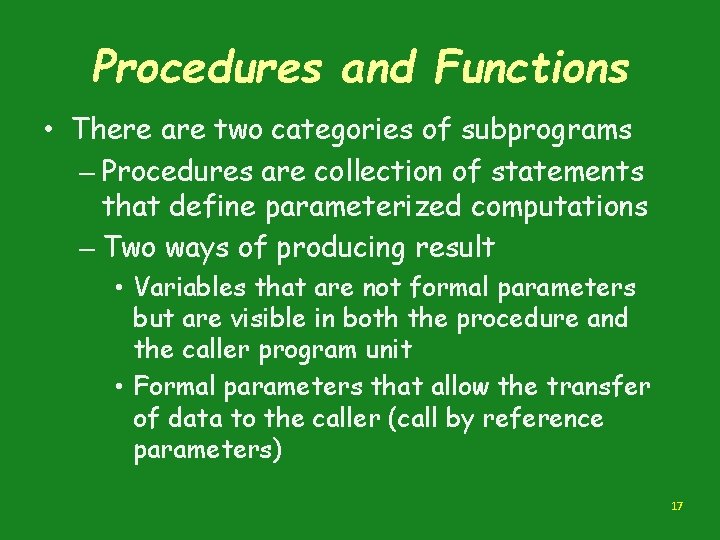 Procedures and Functions • There are two categories of subprograms – Procedures are collection