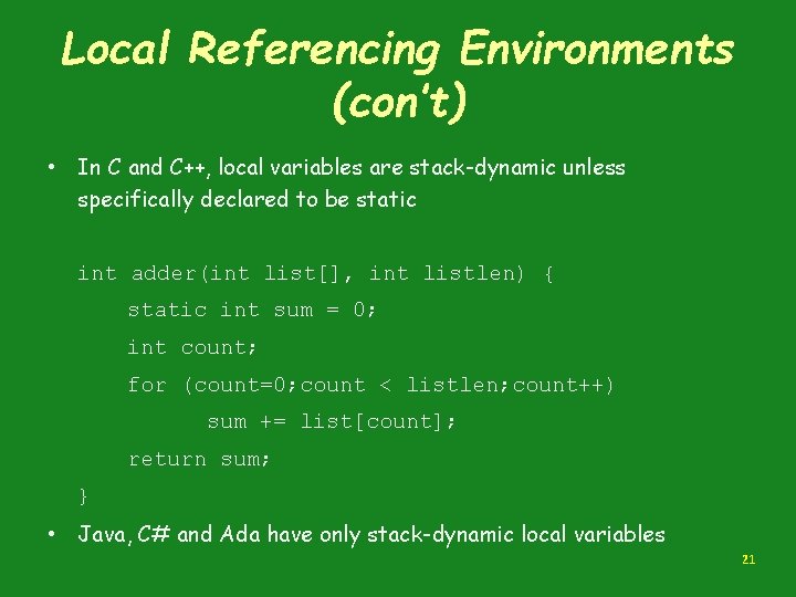 Local Referencing Environments (con’t) • In C and C++, local variables are stack-dynamic unless