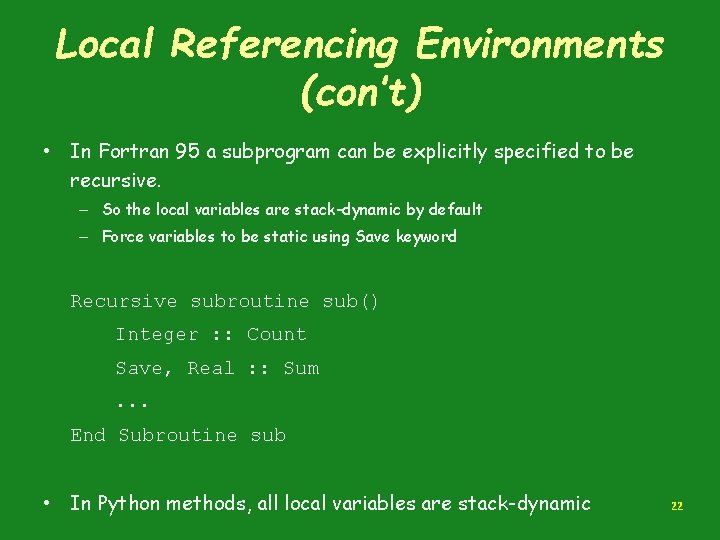 Local Referencing Environments (con’t) • In Fortran 95 a subprogram can be explicitly specified
