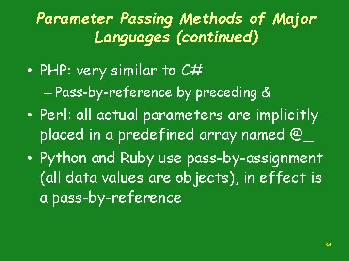 Parameter Passing Methods of Major Languages (continued) • PHP: very similar to C# –