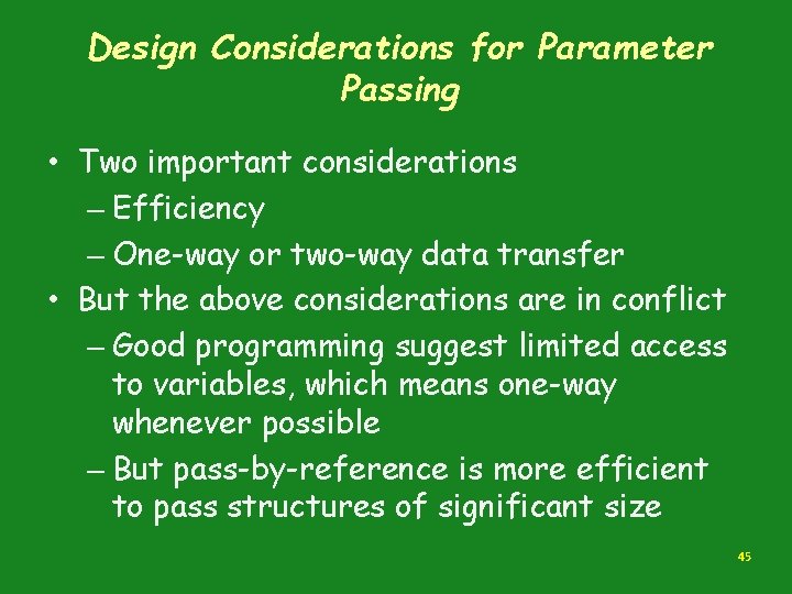 Design Considerations for Parameter Passing • Two important considerations – Efficiency – One-way or