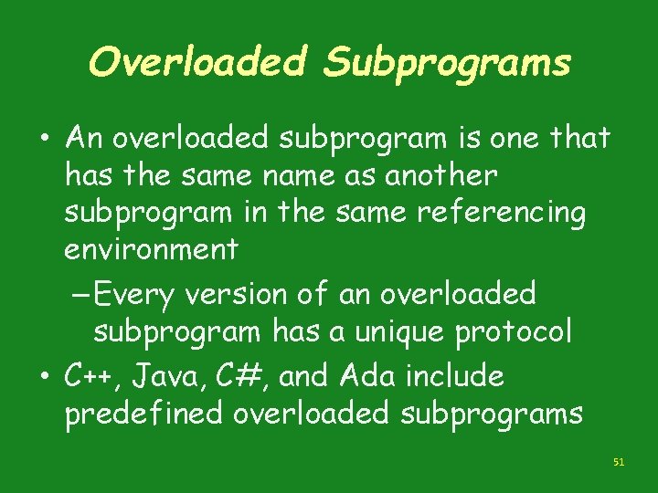 Overloaded Subprograms • An overloaded subprogram is one that has the same name as