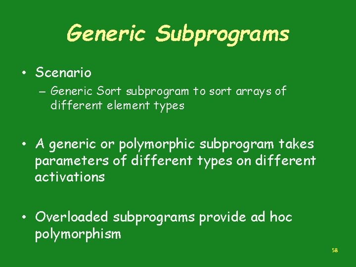 Generic Subprograms • Scenario – Generic Sort subprogram to sort arrays of different element
