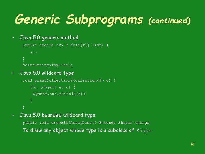 Generic Subprograms • (continued) Java 5. 0 generic method public static <T> T do.