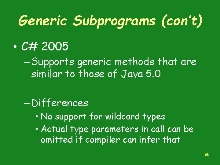 Generic Subprograms (con’t) • C# 2005 – Supports generic methods that are similar to