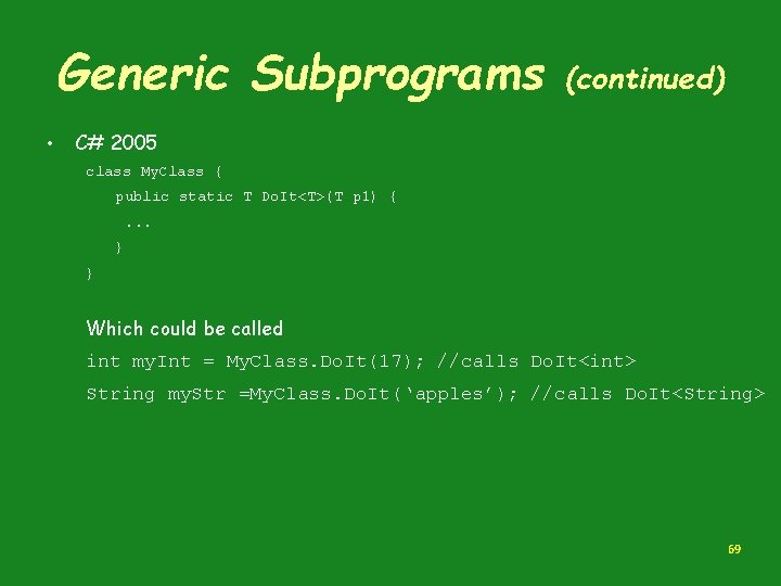 Generic Subprograms • (continued) C# 2005 class My. Class { public static T Do.
