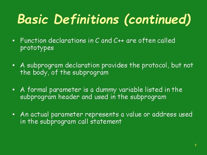 Basic Definitions (continued) • Function declarations in C and C++ are often called prototypes