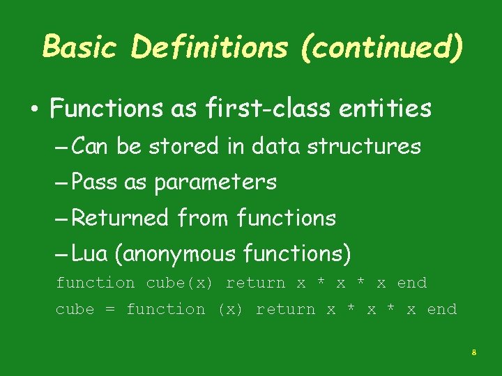 Basic Definitions (continued) • Functions as first-class entities – Can be stored in data