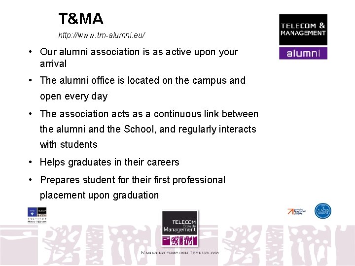 T&MA http: //www. tm-alumni. eu/ • Our alumni association is as active upon your