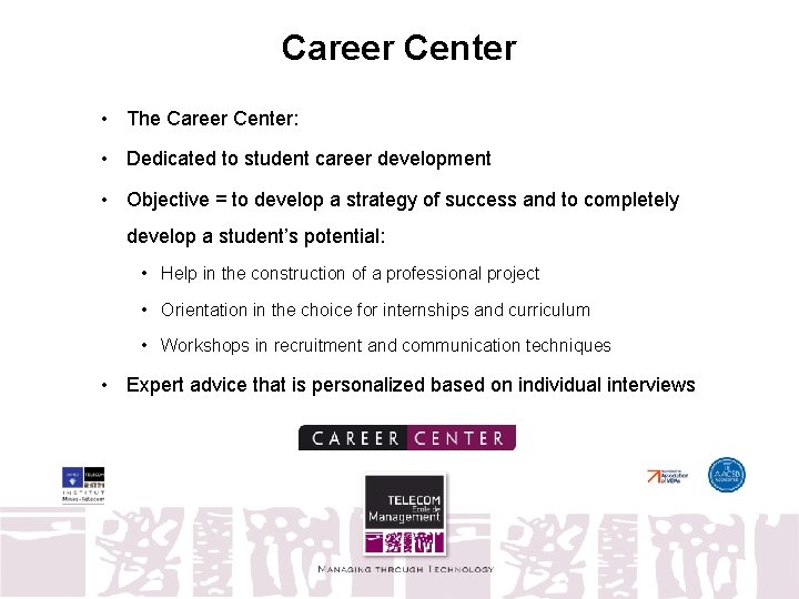 Career Center • The Career Center: • Dedicated to student career development • Objective