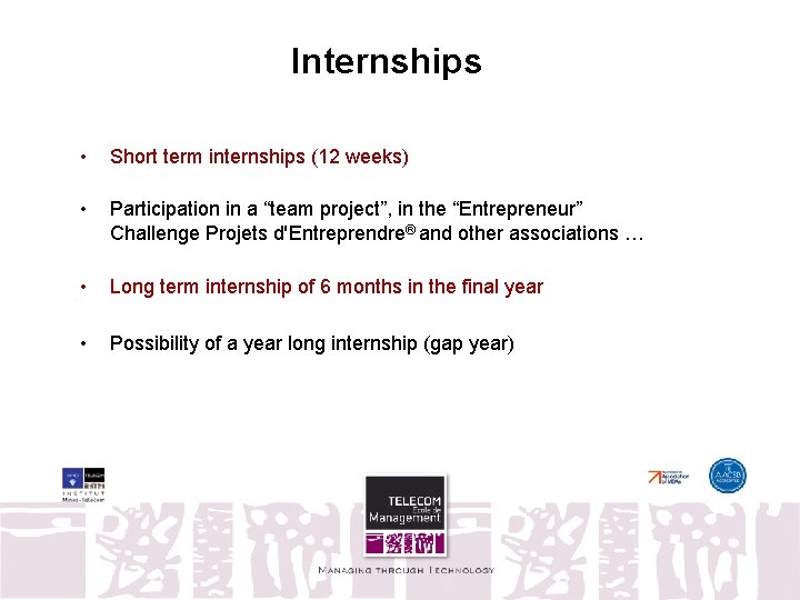 Internships • Short term internships (12 weeks) • Participation in a “team project”, in