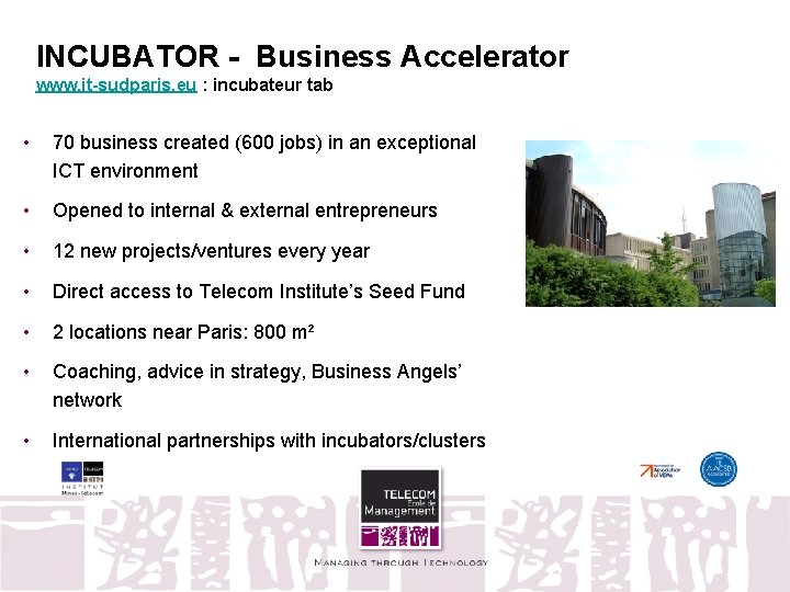 INCUBATOR - Business Accelerator www. it-sudparis. eu : incubateur tab • 70 business created