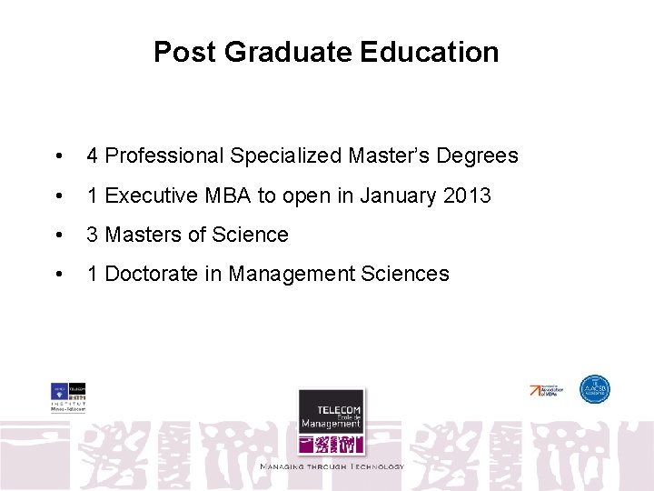Post Graduate Education • 4 Professional Specialized Master’s Degrees • 1 Executive MBA to