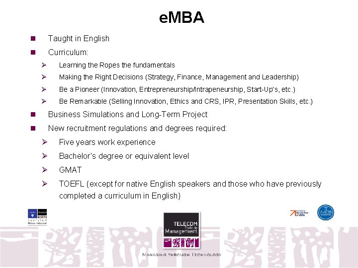 e. MBA n Taught in English n Curriculum: Ø Learning the Ropes the fundamentals