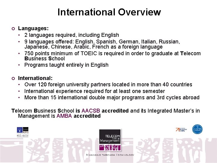 International Overview Languages: • 2 languages required, including English • 9 languages offered: English,