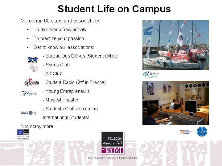 Student Life on Campus More than 60 clubs and associations: • To discover a