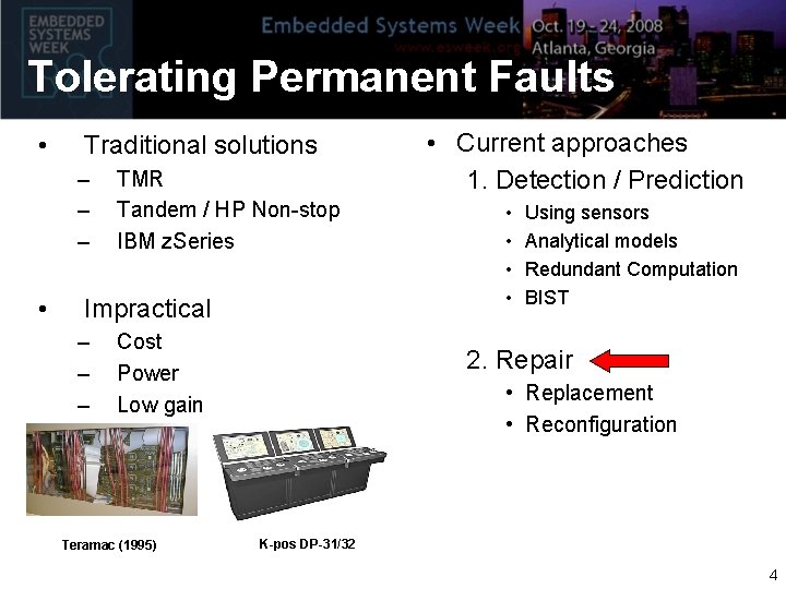 Tolerating Permanent Faults • Traditional solutions – – – • TMR Tandem / HP